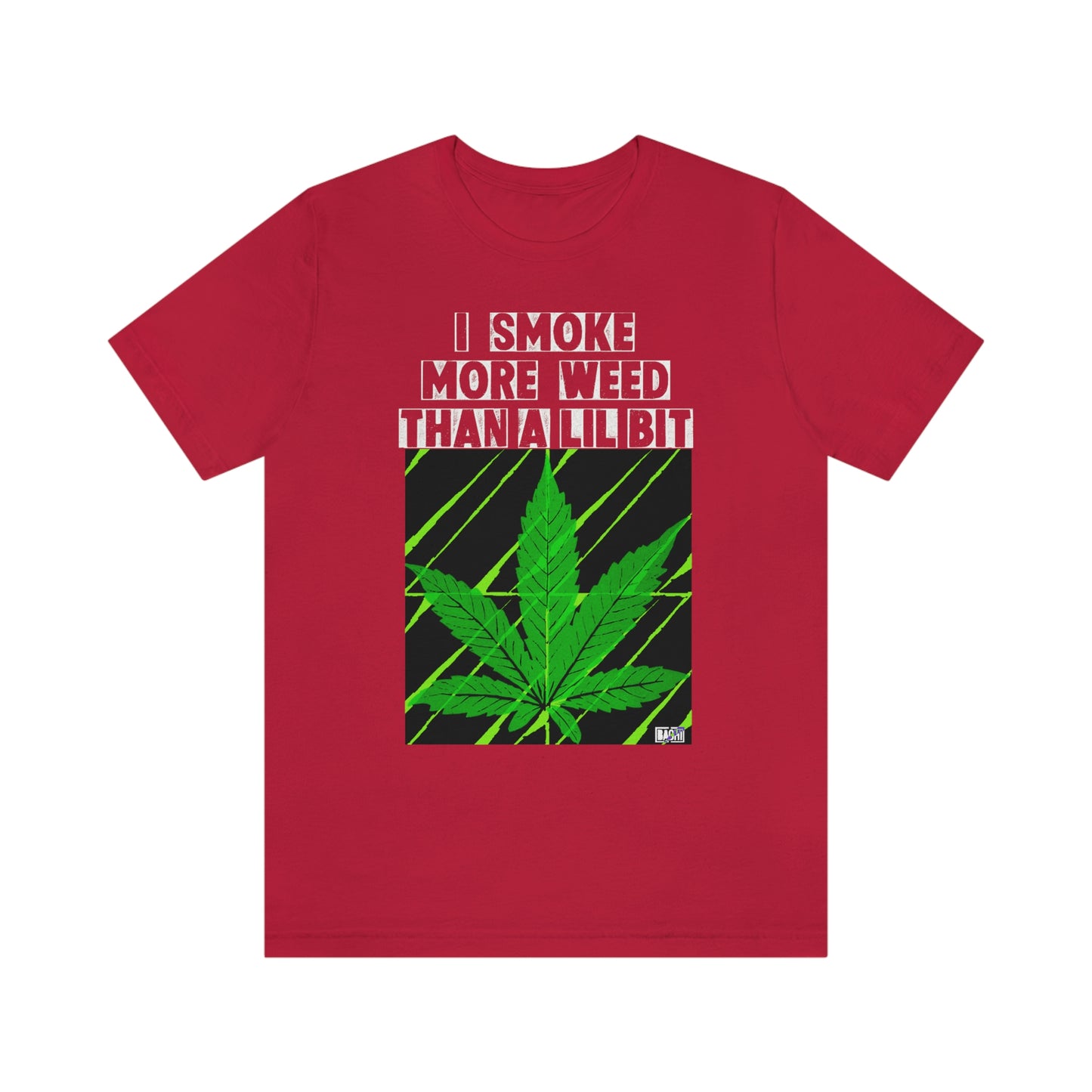 Unisex T-shirt Smoke More Than A Lil Bit