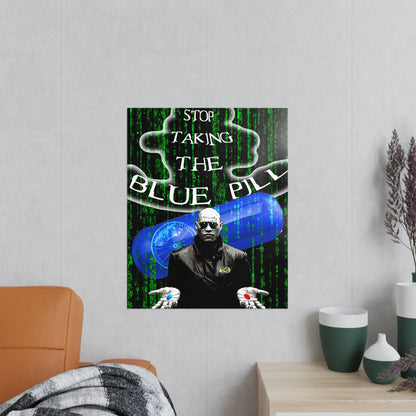 Photopaper Posters Morpheus Bachi Stop Taking Blue Pill