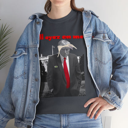 Unisex T-Shirt Donald Trump All Eyez on Me