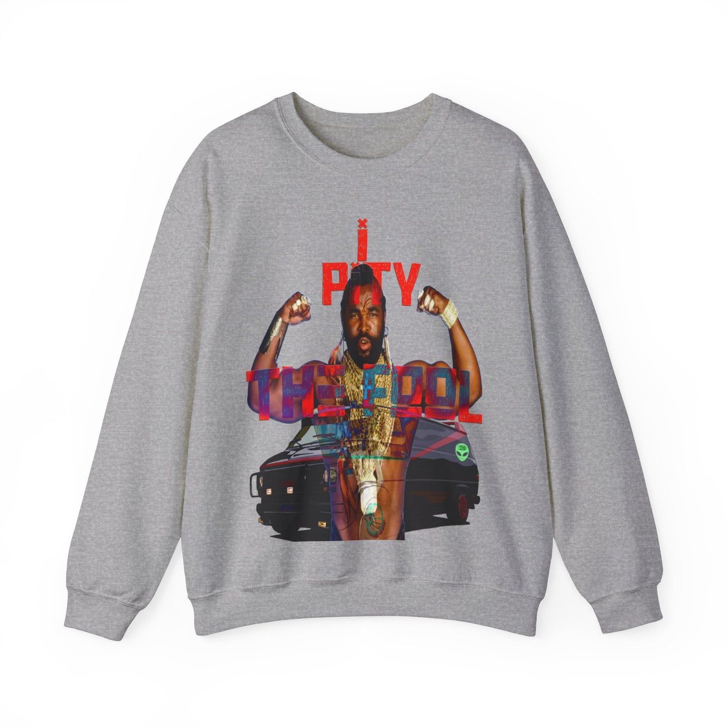 Unisex Sweatshirt MR T I Pity The Fool