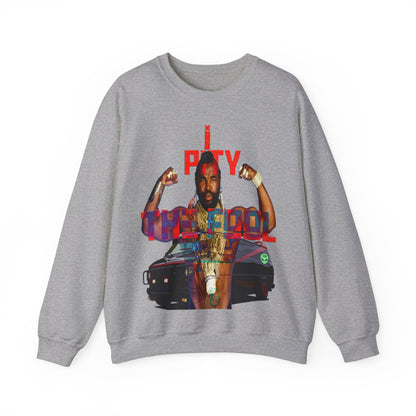 Unisex Sweatshirt MR T I Pity The Fool