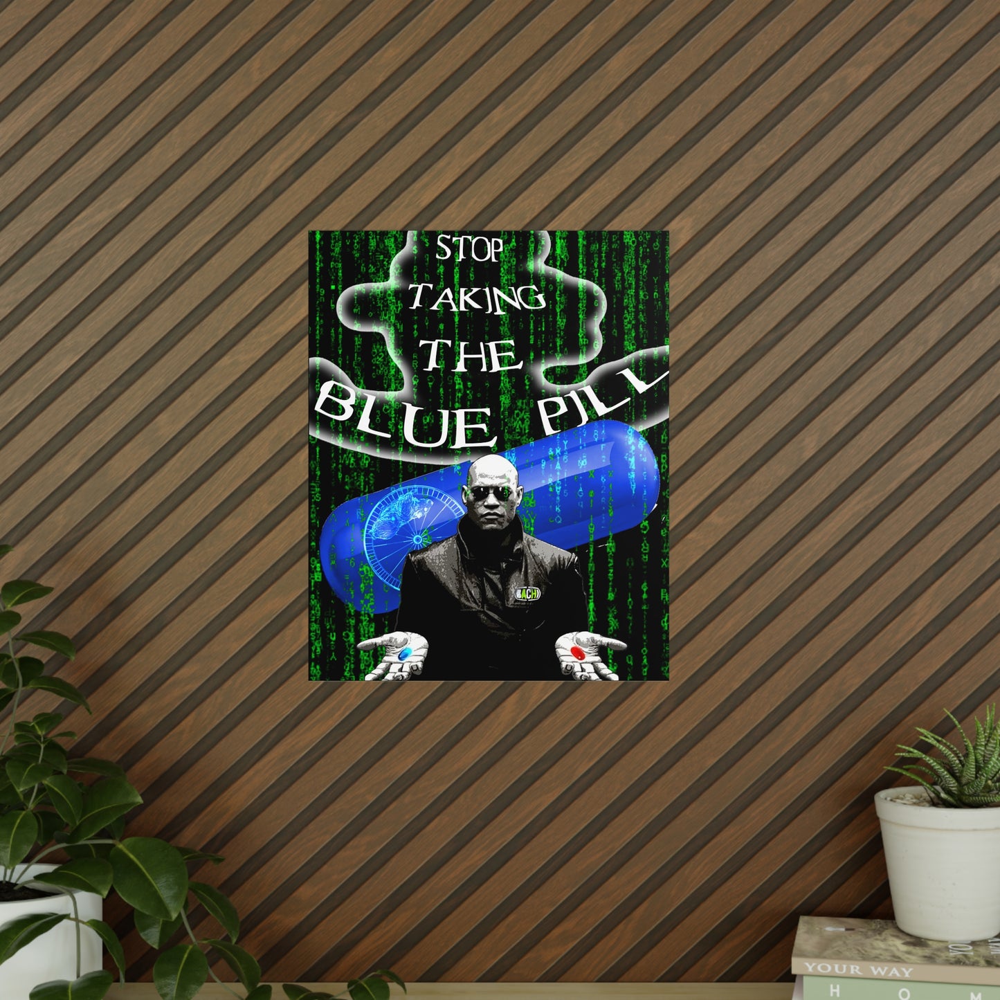 Photopaper Posters Morpheus Bachi Stop Taking Blue Pill