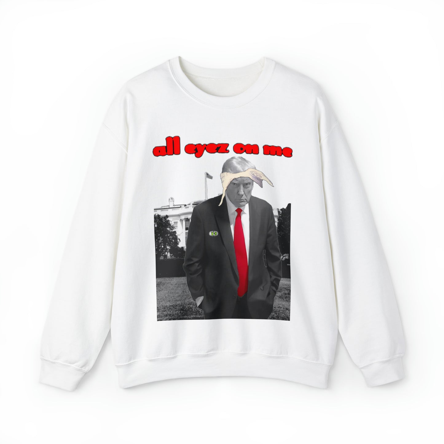 Unisex Sweatshirt Donald Trump All Eyez On Me