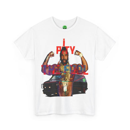 Unisex T-shirt MR T I Pity The Fool