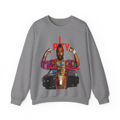 Unisex Sweatshirt MR T I Pity The Fool