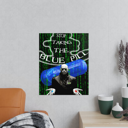 Photopaper Posters Morpheus Bachi Stop Taking Blue Pill