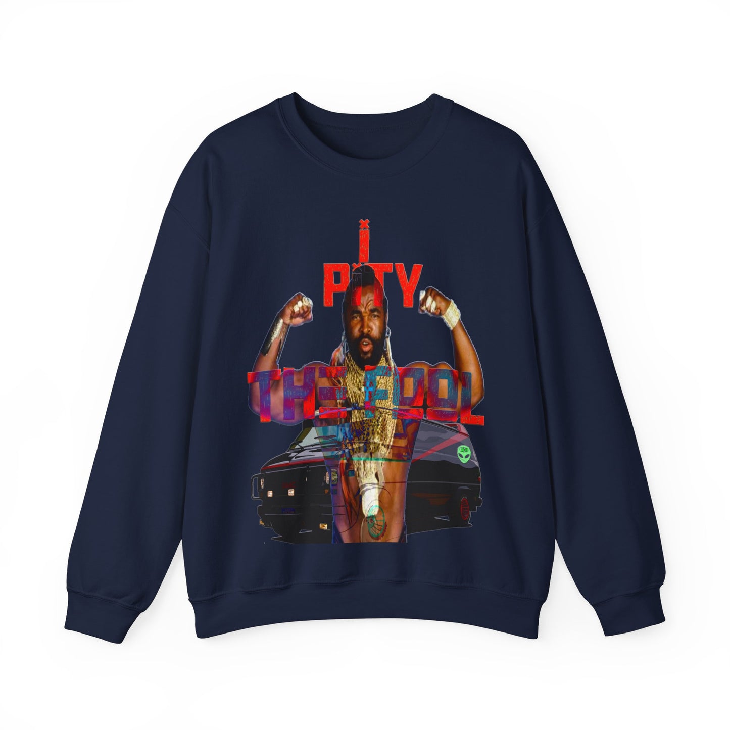 Unisex Sweatshirt MR T I Pity The Fool