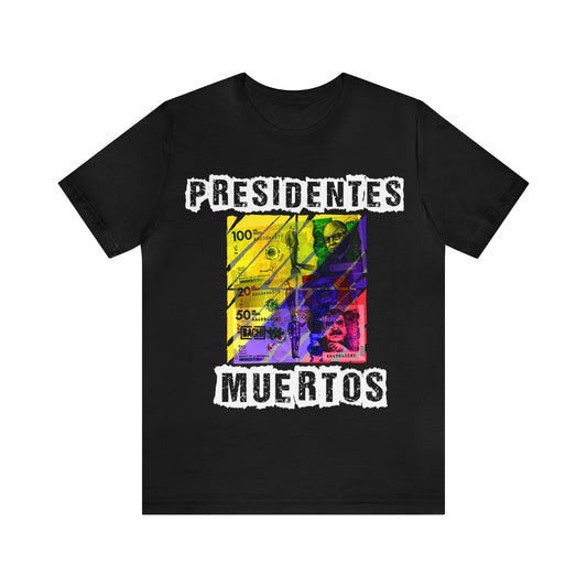 Unisex T-Shirt Presidentes Muertos