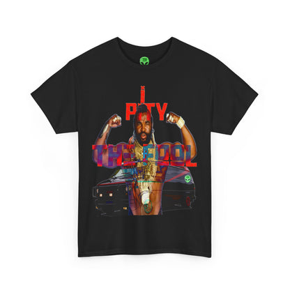 Unisex T-shirt MR T I Pity The Fool