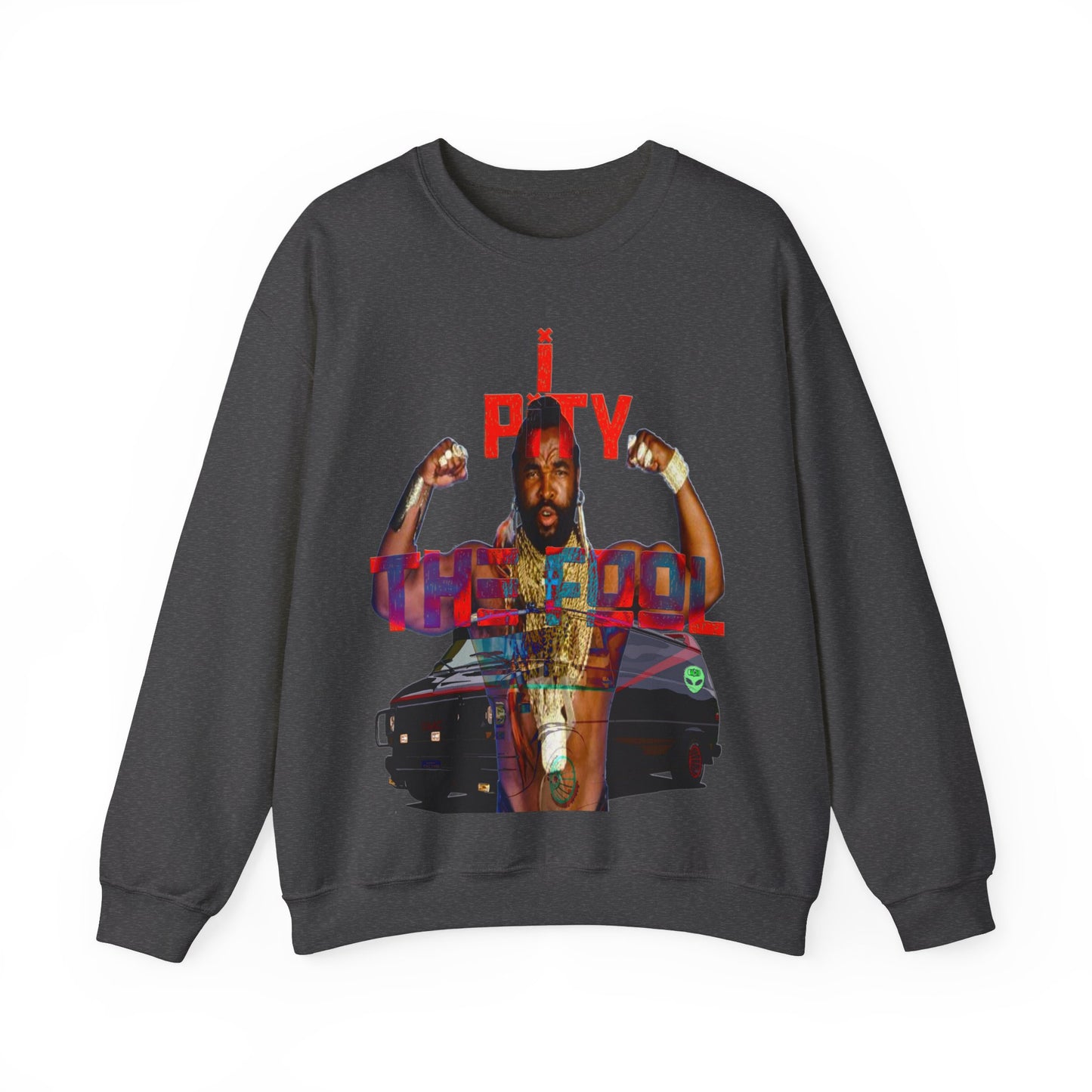 Unisex Sweatshirt MR T I Pity The Fool