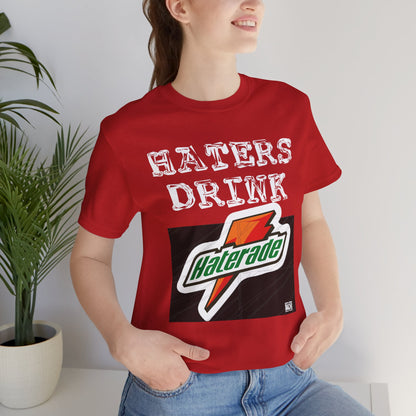 Unisex T-shirt Hater's Drink Haterade