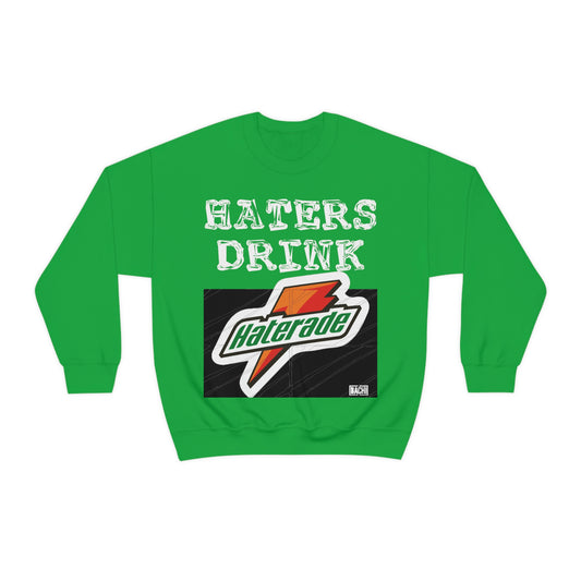 Unisex Sweatshirt Haters Drink Haterade