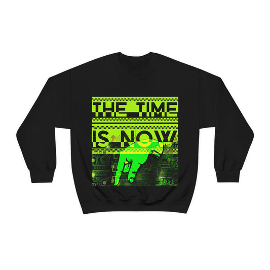 Unisex Sweatshirt The Time Is Now