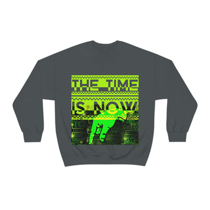 Unisex Sweatshirt The Time Is Now
