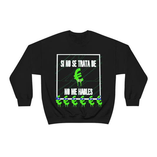 Unisex Sweatshirt Si No Se Treta De Euros