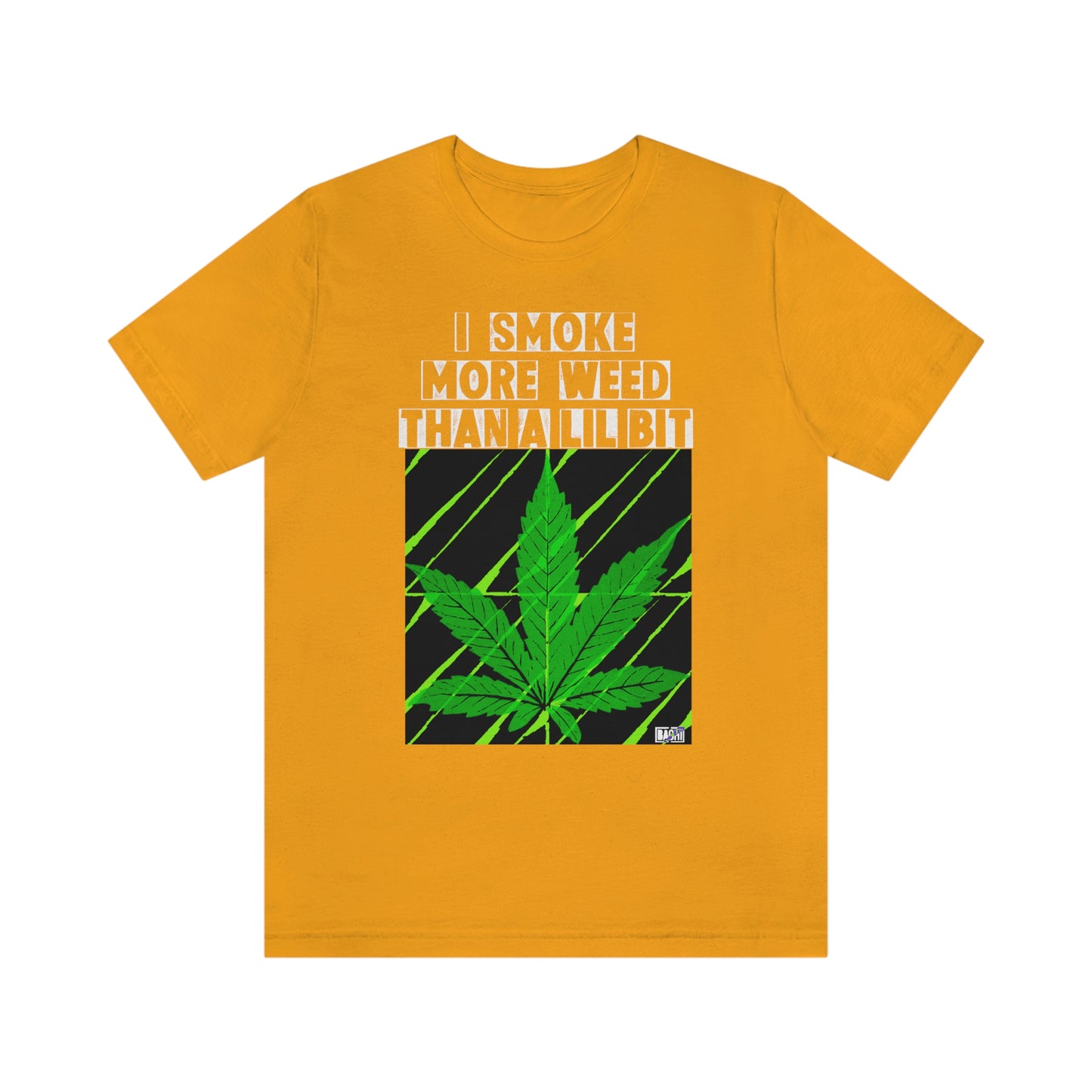 Unisex T-shirt Bachi I Smoke More Than A Lil Bit