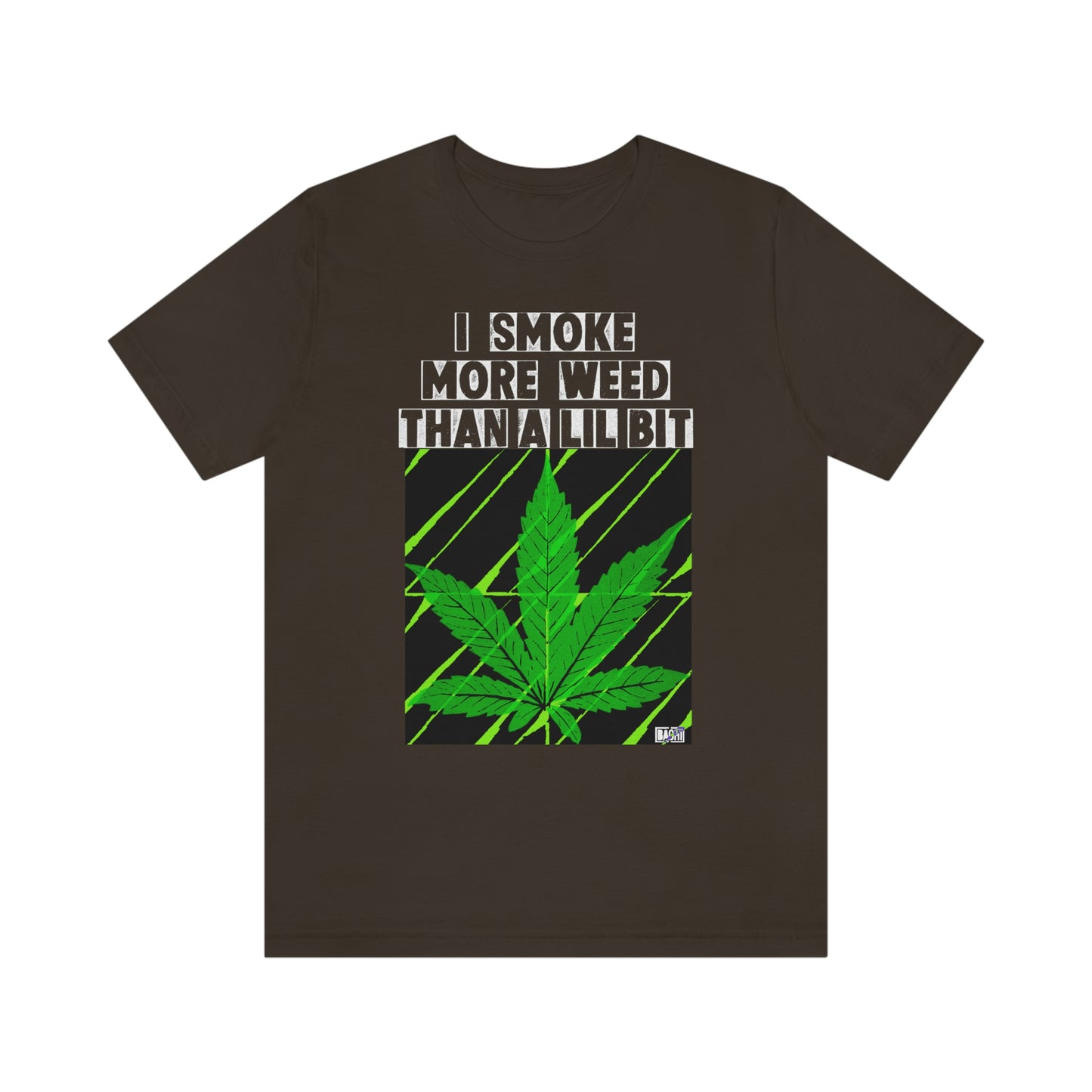 Unisex T-shirt Bachi I Smoke More Than A Lil Bit